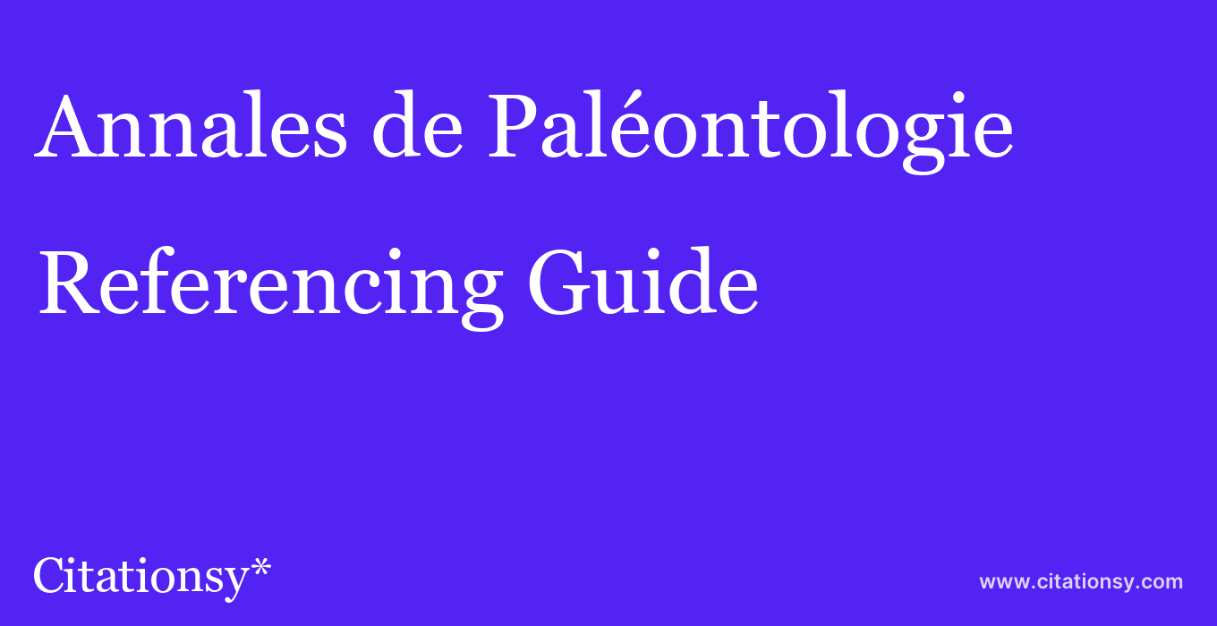 cite Annales de Paléontologie  — Referencing Guide